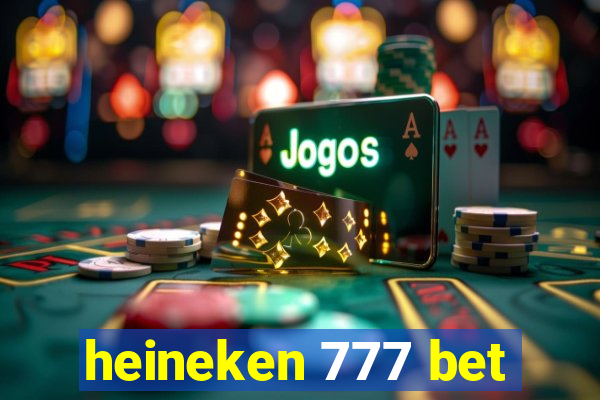 heineken 777 bet